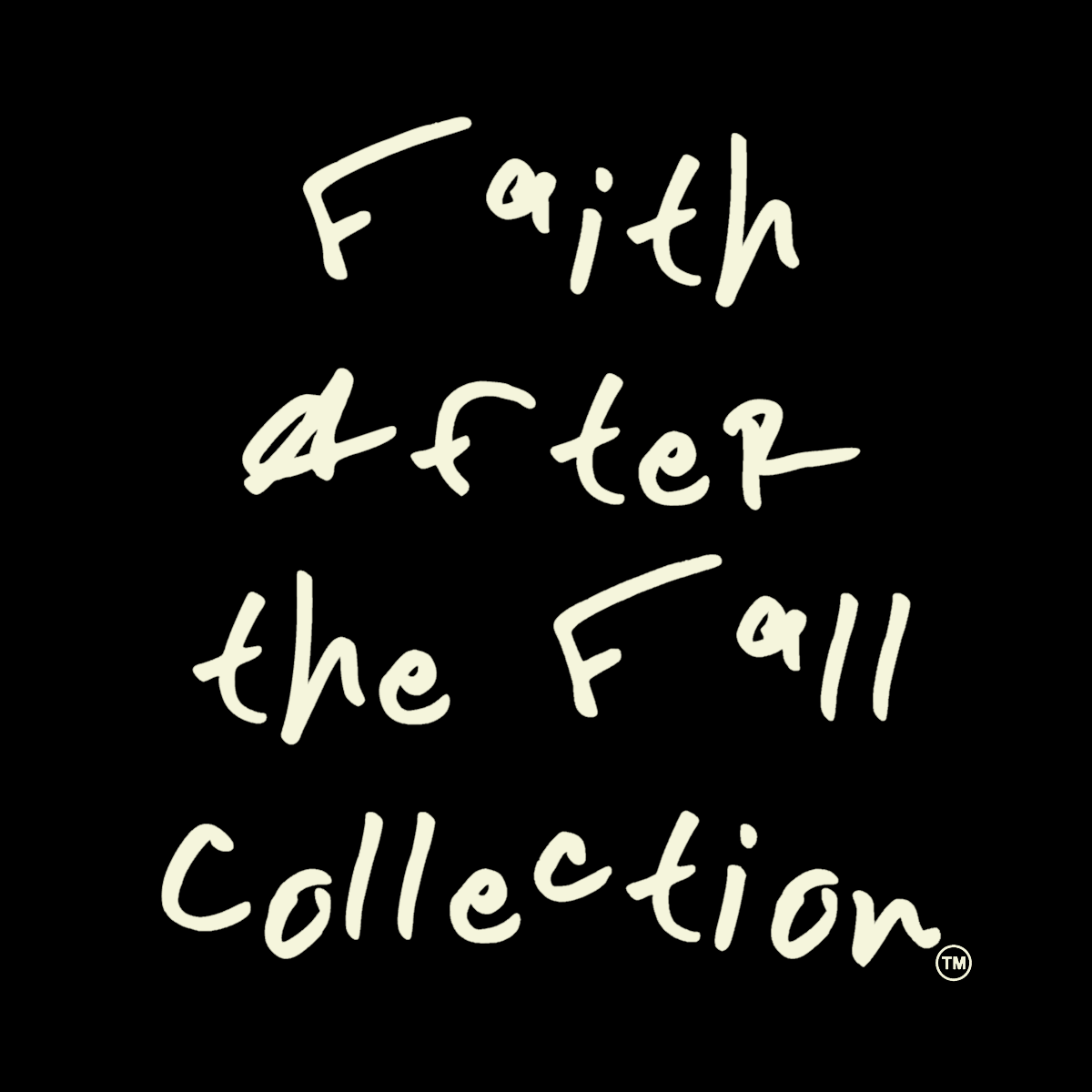 FAITH AFTER THE FALL COLLECTION™